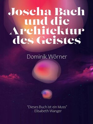 cover image of Joscha Bach und die Architektur des Geistes